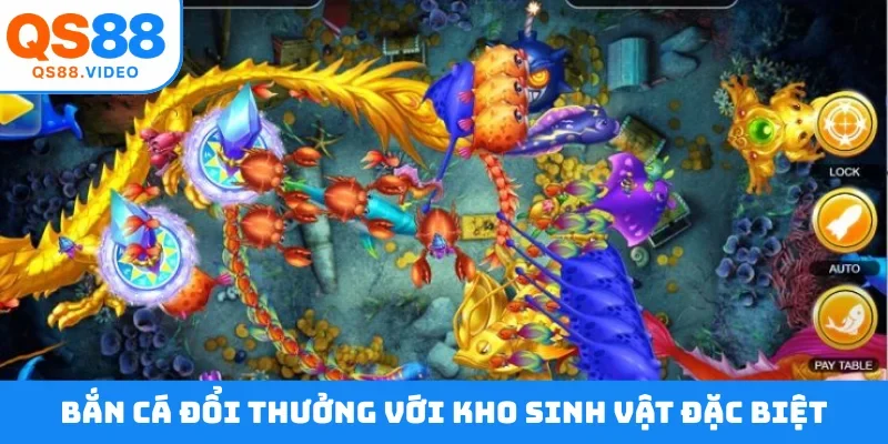 Bắn cá đổi thưởng với kho sinh vật đặc biệt