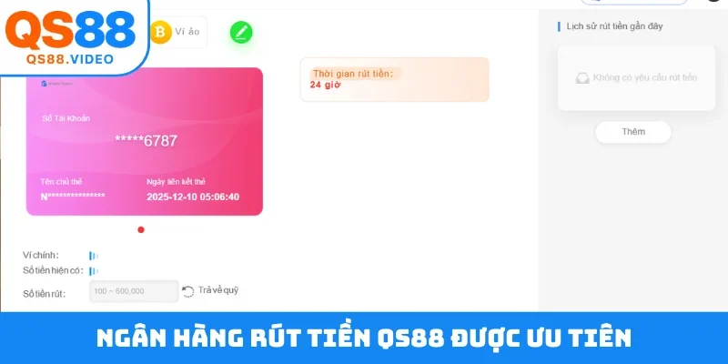Ngân hàng rút tiền QS88 được ưu tiên