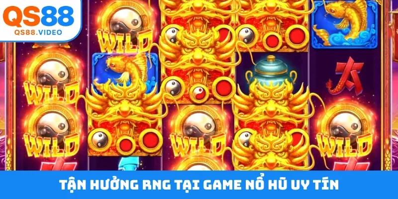Tận hưởng RNG tại game nổ hũ uy tín